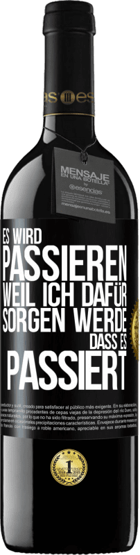 39,95 € | Rotwein RED Ausgabe MBE Reserve Es wird passieren, weil ich dafür sorgen werde, dass es passiert Schwarzes Etikett. Anpassbares Etikett Reserve 12 Monate Ernte 2015 Tempranillo