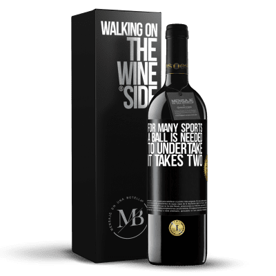 «For many sports a ball is needed. To undertake, it takes two» RED Edition MBE Reserve
