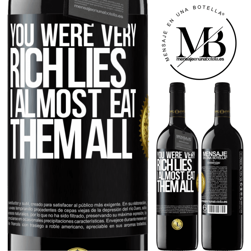 24,95 € Free Shipping | Red Wine RED Edition Crianza 6 Months You were very rich lies. I almost eat them all Black Label. Customizable label Aging in oak barrels 6 Months Harvest 2019 Tempranillo