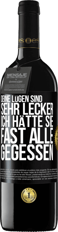 39,95 € Kostenloser Versand | Rotwein RED Ausgabe MBE Reserve Deine Lügen sind sehr lecker. Ich hätte sie fast alle gegessen Schwarzes Etikett. Anpassbares Etikett Reserve 12 Monate Ernte 2015 Tempranillo