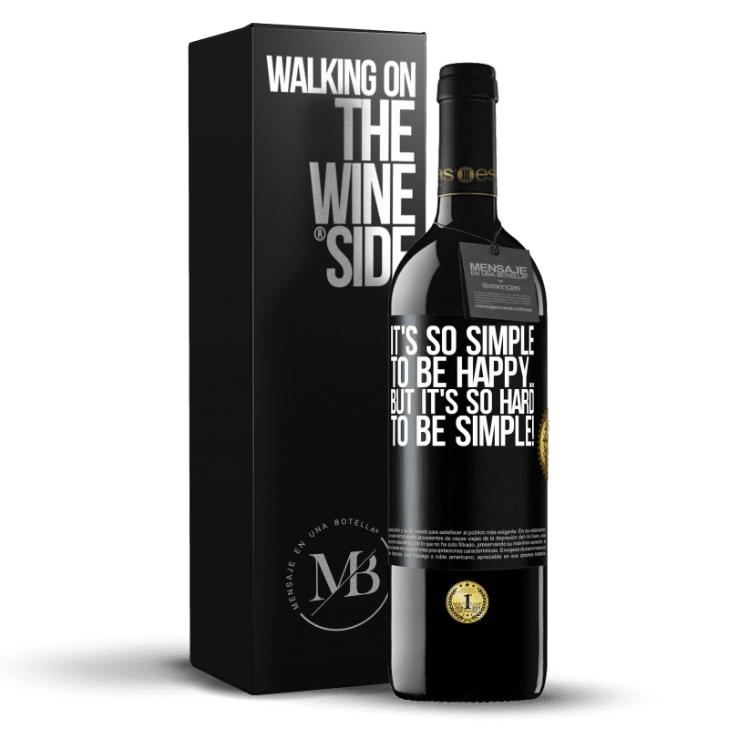 39,95 € Free Shipping | Red Wine RED Edition MBE Reserve It's so simple to be happy ... But it's so hard to be simple! Black Label. Customizable label Reserve 12 Months Harvest 2014 Tempranillo