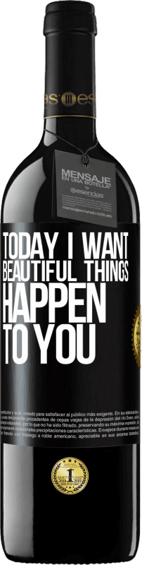 «Today I want beautiful things to happen to you» RED Edition MBE Reserve