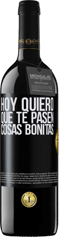 Envío gratis | Vino Tinto Edición RED MBE Reserva Hoy quiero que te pasen cosas bonitas Etiqueta Negra. Etiqueta personalizable Reserva 12 Meses Cosecha 2014 Tempranillo