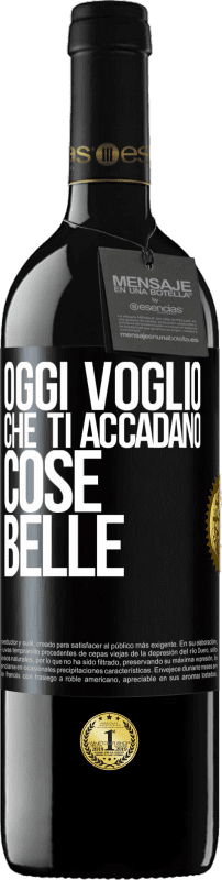 39,95 € | Vino rosso Edizione RED MBE Riserva Oggi voglio che ti accadano cose belle Etichetta Nera. Etichetta personalizzabile Riserva 12 Mesi Raccogliere 2015 Tempranillo