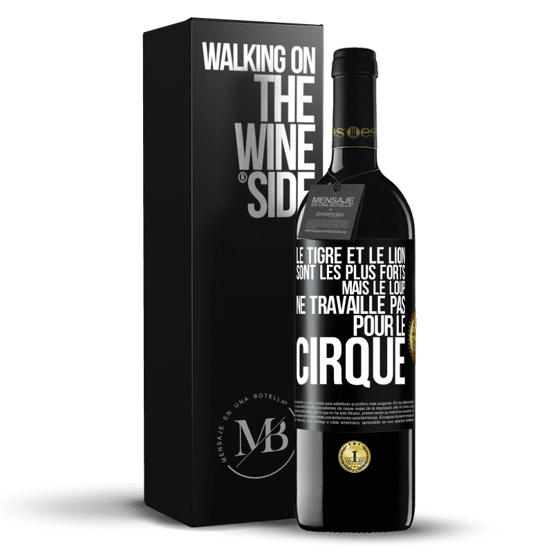 39,95 € Envoi gratuit | Vin rouge Édition RED MBE Réserve Le tigre et le lion sont les plus forts mais le loup ne travaille pas pour le cirque Étiquette Noire. Étiquette personnalisable Réserve 12 Mois Récolte 2015 Tempranillo