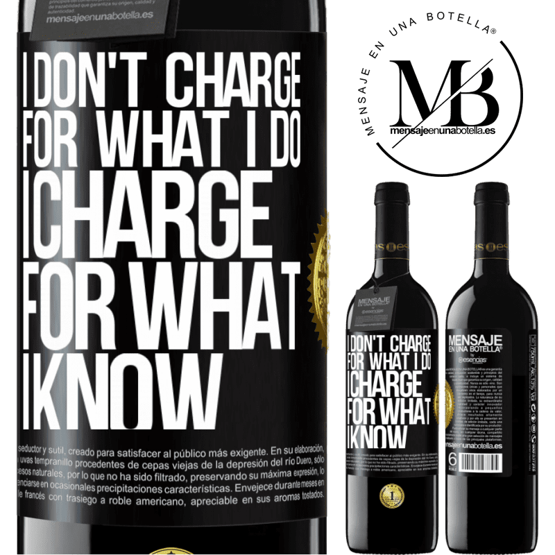 24,95 € Free Shipping | Red Wine RED Edition Crianza 6 Months I don't charge for what I do, I charge for what I know Black Label. Customizable label Aging in oak barrels 6 Months Harvest 2019 Tempranillo