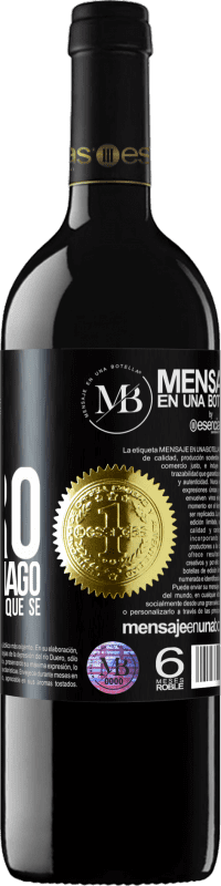 «No cobro por lo que hago, cobro por lo que sé» Edición RED MBE Reserva