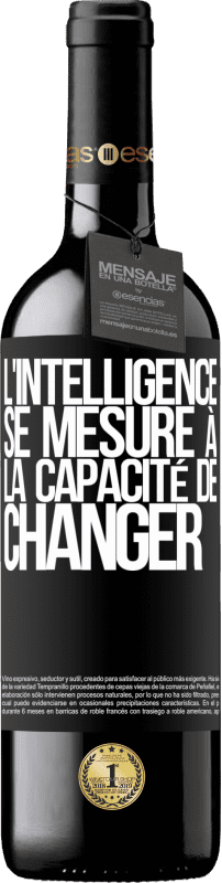 «L'intelligence se mesure à la capacité de changer» Édition RED MBE Réserve
