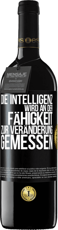 39,95 € Kostenloser Versand | Rotwein RED Ausgabe MBE Reserve Die Intelligenz wird an der Fähigkeit zur Veränderung gemessen Schwarzes Etikett. Anpassbares Etikett Reserve 12 Monate Ernte 2014 Tempranillo