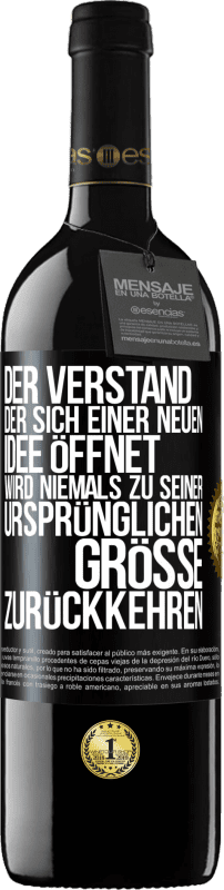 39,95 € Kostenloser Versand | Rotwein RED Ausgabe MBE Reserve Der Verstand, der sich einer neuen Idee öffnet, wird niemals zu seiner ursprünglichen Größe zurückkehren Schwarzes Etikett. Anpassbares Etikett Reserve 12 Monate Ernte 2014 Tempranillo