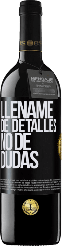 39,95 € | Vino Tinto Edición RED MBE Reserva Lléname de detalles, no de dudas Etiqueta Negra. Etiqueta personalizable Reserva 12 Meses Cosecha 2016 Tempranillo