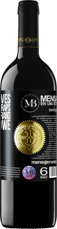 «Modern slaves do not wear straps. They wear a brand and they owe it all» RED Edition Crianza 6 Months