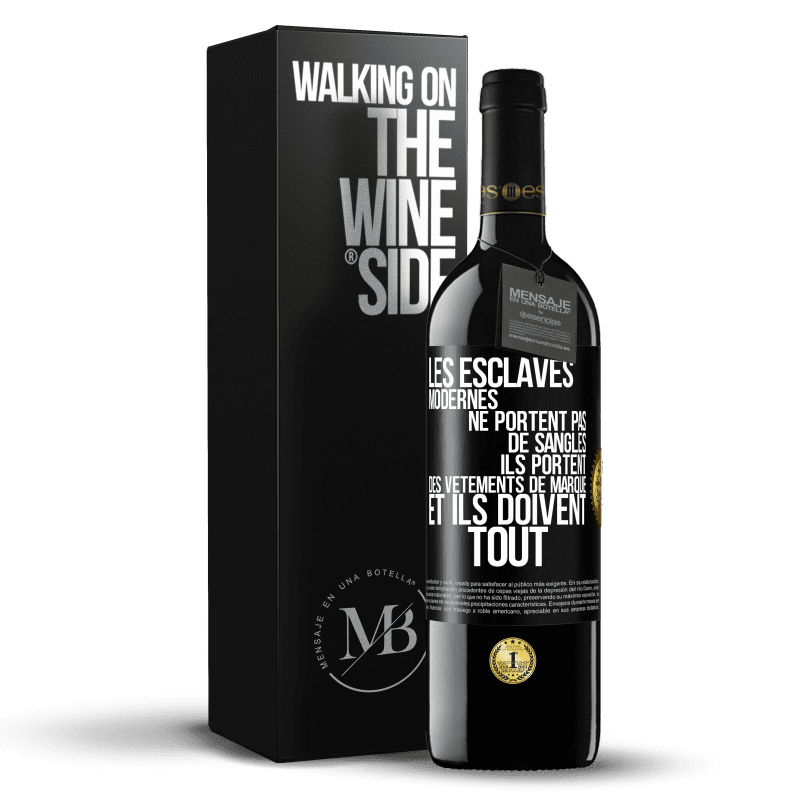 39,95 € Envoi gratuit | Vin rouge Édition RED MBE Réserve Les esclaves modernes ne portent pas de sangles. Ils portent des vêtements de marque et ils doivent tout Étiquette Noire. Étiquette personnalisable Réserve 12 Mois Récolte 2016 Tempranillo