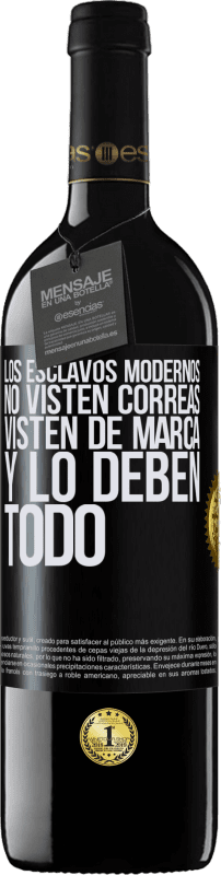 «Los esclavos modernos no visten correas. Visten de marca y lo deben todo» Edición RED MBE Reserva