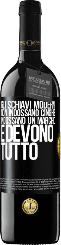 39,95 € | Vino rosso Edizione RED MBE Riserva Gli schiavi moderni non indossano cinghie. Indossano un marchio e devono tutto Etichetta Nera. Etichetta personalizzabile Riserva 12 Mesi Raccogliere 2015 Tempranillo