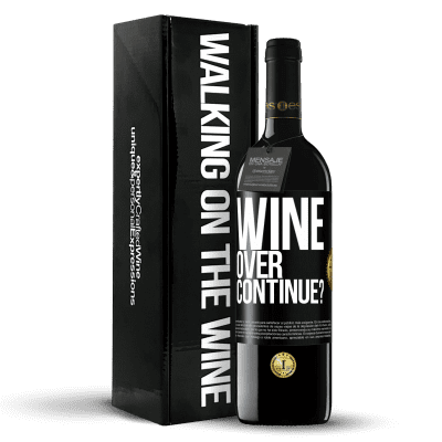 «Wine over. Continue?» Edición RED MBE Reserva