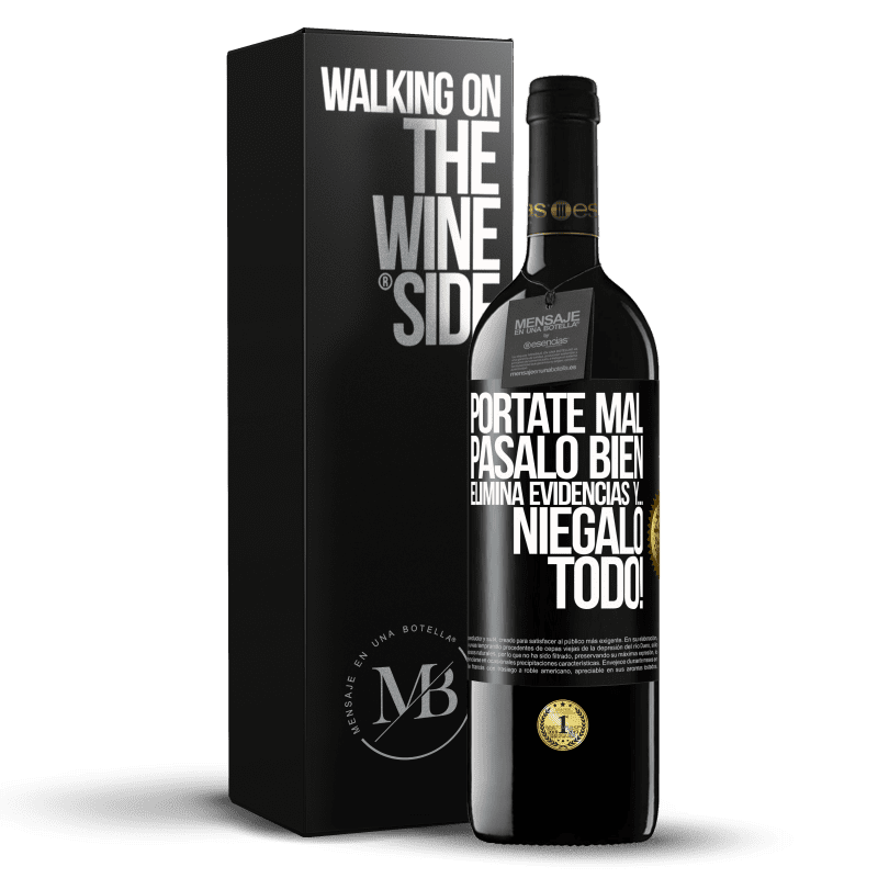 39,95 € Envío gratis | Vino Tinto Edición RED MBE Reserva Pórtate mal. Pásalo bien. Elimina evidencias y… ¡Niégalo todo! Etiqueta Negra. Etiqueta personalizable Reserva 12 Meses Cosecha 2016 Tempranillo