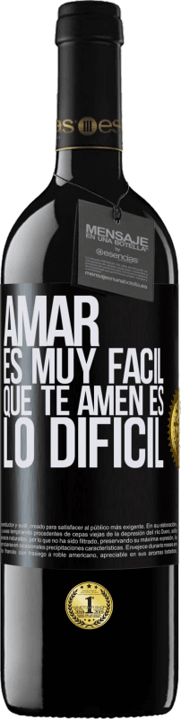«Amar es muy fácil, que te amen es lo difícil» Edición RED MBE Reserva