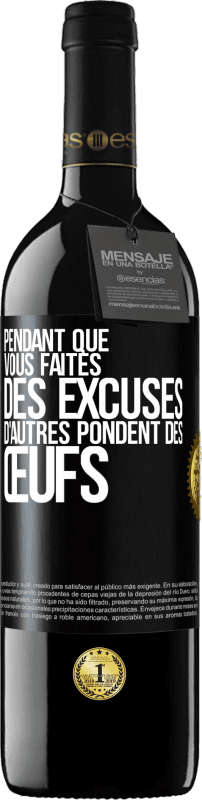 «Pendant que vous faites des excuses, d'autres pondent des œufs» Édition RED MBE Réserve