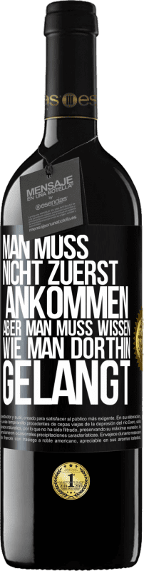 39,95 € | Rotwein RED Ausgabe MBE Reserve Man muss nicht zuerst ankommen, aber man muss wissen, wie man dorthin gelangt Schwarzes Etikett. Anpassbares Etikett Reserve 12 Monate Ernte 2015 Tempranillo