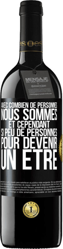 39,95 € | Vin rouge Édition RED MBE Réserve Avec combien de personnes nous sommes et cependant si peu de personnes pour devenir un être Étiquette Noire. Étiquette personnalisable Réserve 12 Mois Récolte 2015 Tempranillo