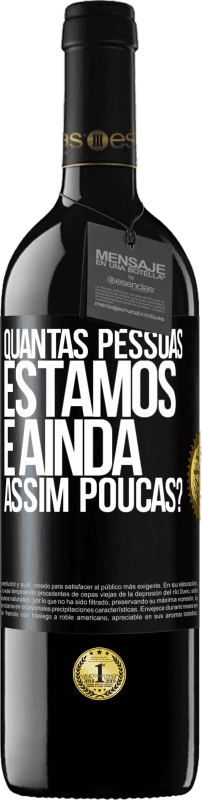 39,95 € | Vinho tinto Edição RED MBE Reserva Quantas pessoas estamos e ainda assim poucas? Etiqueta Preta. Etiqueta personalizável Reserva 12 Meses Colheita 2015 Tempranillo