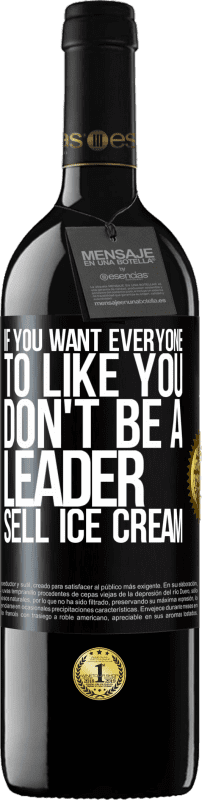 39,95 € | Красное вино Издание RED MBE Бронировать Если ты хочешь, чтобы все нравились тебе, не будь лидером. Продам мороженое Черная метка. Настраиваемая этикетка Бронировать 12 Месяцы Урожай 2016 Tempranillo