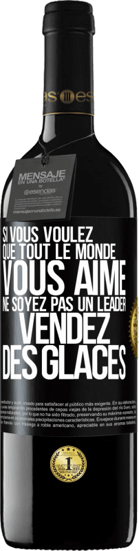 39,95 € | Vin rouge Édition RED MBE Réserve Si vous voulez que tout le monde vous aime ne soyez pas un leader. Vendez des glaces Étiquette Noire. Étiquette personnalisable Réserve 12 Mois Récolte 2015 Tempranillo