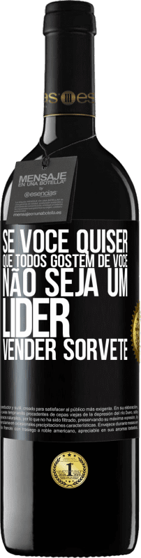 39,95 € | Vinho tinto Edição RED MBE Reserva Se você quiser que todos gostem de você, não seja um líder. Vender sorvete Etiqueta Preta. Etiqueta personalizável Reserva 12 Meses Colheita 2016 Tempranillo