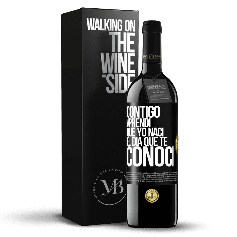 39,95 € Envío gratis | Vino Tinto Edición RED MBE Reserva Contigo aprendí que yo nací el día que te conocí Etiqueta Negra. Etiqueta personalizable Reserva 12 Meses Cosecha 2015 Tempranillo