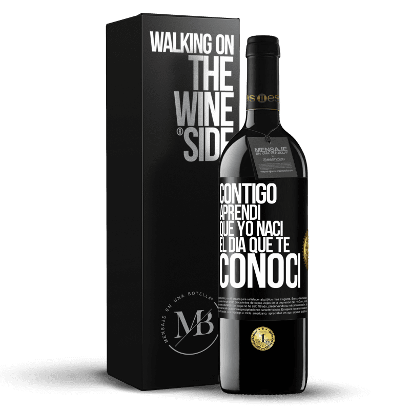 39,95 € Envío gratis | Vino Tinto Edición RED MBE Reserva Contigo aprendí que yo nací el día que te conocí Etiqueta Negra. Etiqueta personalizable Reserva 12 Meses Cosecha 2016 Tempranillo