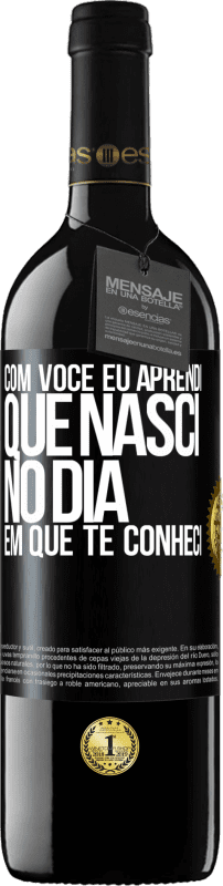39,95 € Envio grátis | Vinho tinto Edição RED MBE Reserva Com você eu aprendi que nasci no dia em que te conheci Etiqueta Preta. Etiqueta personalizável Reserva 12 Meses Colheita 2016 Tempranillo