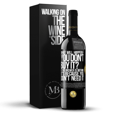 «what will happen if you don't buy it? If the answer is nothing, it's because you don't need it» RED Edition MBE Reserve