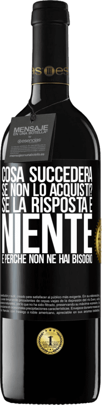 39,95 € | Vino rosso Edizione RED MBE Riserva cosa succederà se non lo acquisti? Se la risposta è niente, è perché non ne hai bisogno Etichetta Nera. Etichetta personalizzabile Riserva 12 Mesi Raccogliere 2014 Tempranillo