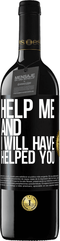 39,95 € | Red Wine RED Edition MBE Reserve Help me and I will have helped you Black Label. Customizable label Reserve 12 Months Harvest 2014 Tempranillo