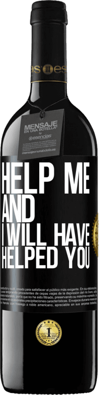 39,95 € | Red Wine RED Edition MBE Reserve Help me and I will have helped you Black Label. Customizable label Reserve 12 Months Harvest 2015 Tempranillo