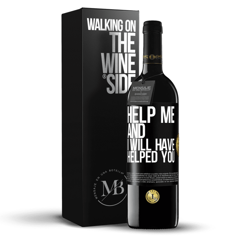 24,95 € Free Shipping | Red Wine RED Edition Crianza 6 Months Help me and I will have helped you Black Label. Customizable label Aging in oak barrels 6 Months Harvest 2019 Tempranillo