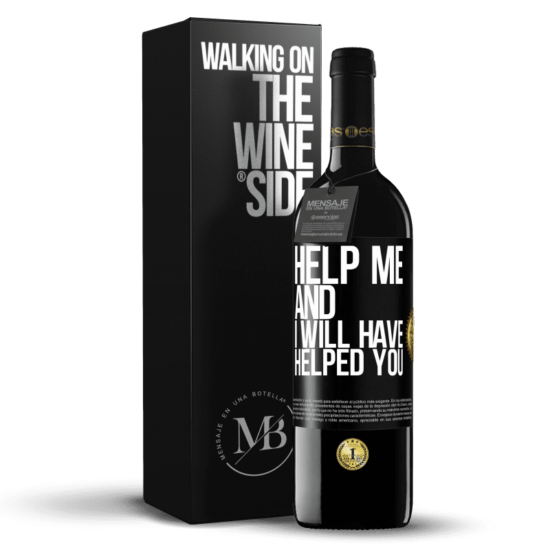 39,95 € Free Shipping | Red Wine RED Edition MBE Reserve Help me and I will have helped you Black Label. Customizable label Reserve 12 Months Harvest 2015 Tempranillo