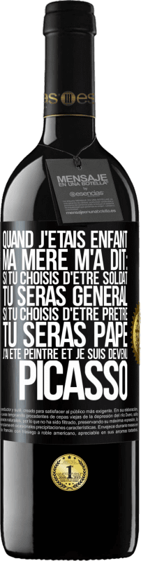 39,95 € Envoi gratuit | Vin rouge Édition RED MBE Réserve Quand j'étais enfant, ma mère m'a dit: si tu choisis d'être soldat tu seras général. Si tu choisis d'être prêtre tu seras Pape. Étiquette Noire. Étiquette personnalisable Réserve 12 Mois Récolte 2015 Tempranillo