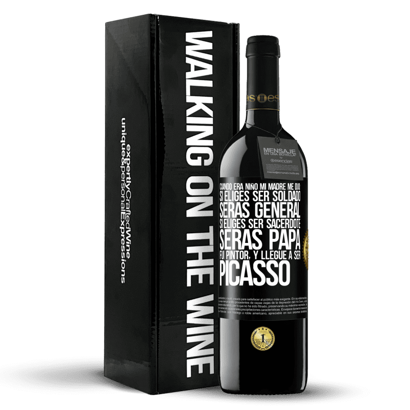 39,95 € Envío gratis | Vino Tinto Edición RED MBE Reserva Cuando era niño mi madre me dijo: si eliges ser soldado, serás general si eliges ser sacerdote, serás Papa. Fui pintor, y Etiqueta Negra. Etiqueta personalizable Reserva 12 Meses Cosecha 2015 Tempranillo