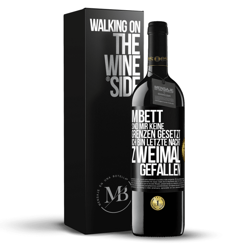 39,95 € Kostenloser Versand | Rotwein RED Ausgabe MBE Reserve Im Bett sind mir keine Grenzen gesetzt. Ich bin letzte Nacht zweimal gefallen Schwarzes Etikett. Anpassbares Etikett Reserve 12 Monate Ernte 2016 Tempranillo