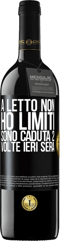 39,95 € | Vino rosso Edizione RED MBE Riserva A letto non ho limiti. Sono caduta 2 volte ieri sera Etichetta Nera. Etichetta personalizzabile Riserva 12 Mesi Raccogliere 2015 Tempranillo