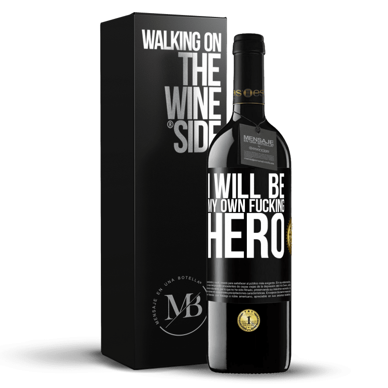 39,95 € Free Shipping | Red Wine RED Edition MBE Reserve I will be my own fucking hero Black Label. Customizable label Reserve 12 Months Harvest 2015 Tempranillo