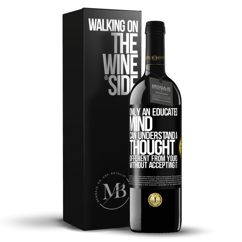 39,95 € Free Shipping | Red Wine RED Edition MBE Reserve Only an educated mind can understand a thought different from yours without accepting it Black Label. Customizable label Reserve 12 Months Harvest 2014 Tempranillo