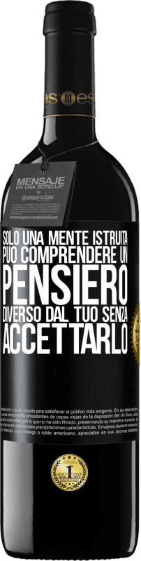 «Solo una mente istruita può comprendere un pensiero diverso dal tuo senza accettarlo» Edizione RED MBE Riserva