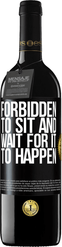 39,95 € | Красное вино Издание RED MBE Бронировать Запрещено сидеть и ждать, пока это произойдет Черная метка. Настраиваемая этикетка Бронировать 12 Месяцы Урожай 2016 Tempranillo