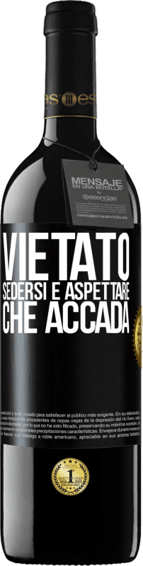 39,95 € | Vino rosso Edizione RED MBE Riserva Vietato sedersi e aspettare che accada Etichetta Nera. Etichetta personalizzabile Riserva 12 Mesi Raccogliere 2015 Tempranillo