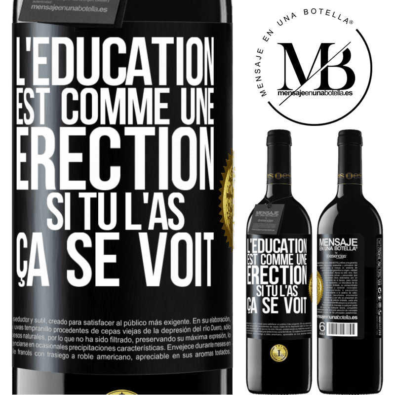 39,95 € Envoi gratuit | Vin rouge Édition RED MBE Réserve L'éducation est comme une érection. Si tu l'as, ça se voit Étiquette Noire. Étiquette personnalisable Réserve 12 Mois Récolte 2014 Tempranillo