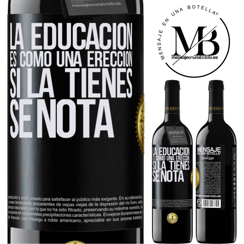 39,95 € Envío gratis | Vino Tinto Edición RED MBE Reserva La educación es como una erección. Si la tienes, se nota Etiqueta Negra. Etiqueta personalizable Reserva 12 Meses Cosecha 2014 Tempranillo