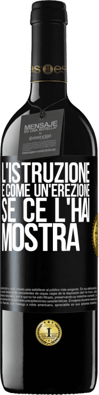 39,95 € Spedizione Gratuita | Vino rosso Edizione RED MBE Riserva L'istruzione è come un'erezione. Se ce l'hai, mostra Etichetta Nera. Etichetta personalizzabile Riserva 12 Mesi Raccogliere 2014 Tempranillo